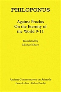 Philoponus: Against Proclus on the Eternity of the World 9-11 (Paperback)