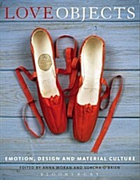 Love Objects : Emotion, Design and Material Culture (Hardcover)