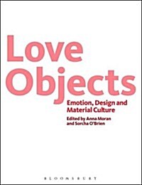 Love Objects : Emotion, Design and Material Culture (Paperback)