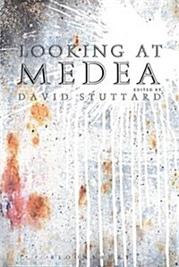 Looking at Medea : Essays and a translation of Euripides’ tragedy (Hardcover)
