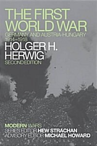 The First World War : Germany and Austria-Hungary 1914-1918 (Paperback, 2 ed)