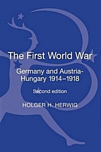 The First World War : Germany and Austria-Hungary 1914-1918 (Hardcover)