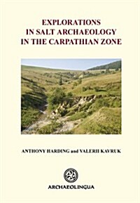 Explorations in Salt Archaeology in the Carpathian Zone (Hardcover)