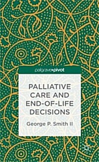 Palliative Care and End-of-Life Decisions (Hardcover)