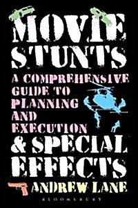 Movie Stunts & Special Effects: A Comprehensive Guide to Planning and Execution (Paperback)
