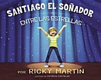 Santiago el Sonador: Entre las Estrellas (Hardcover)