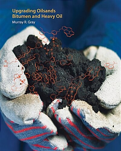 Upgrading Oilsands Bitumen and Heavy Oil (Paperback)