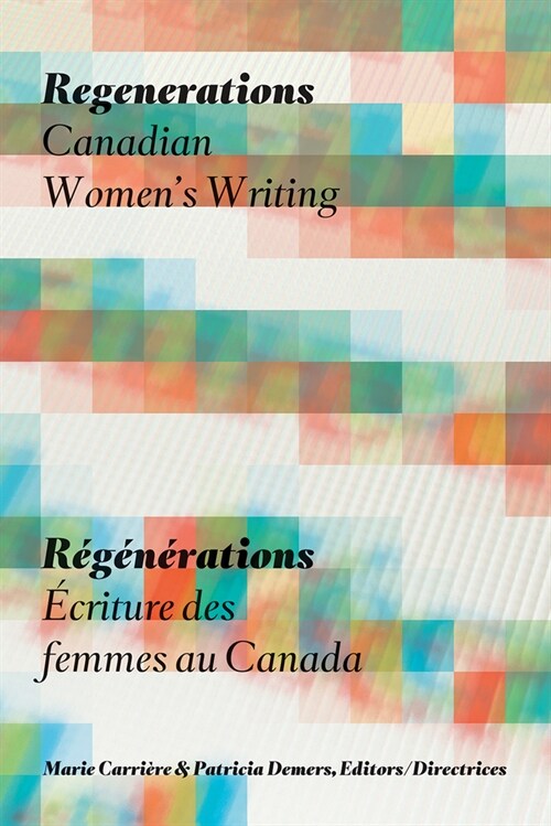Regenerations / R???ations: Canadian Womens Writing / ?riture Des Femmes Au Canada (Paperback)