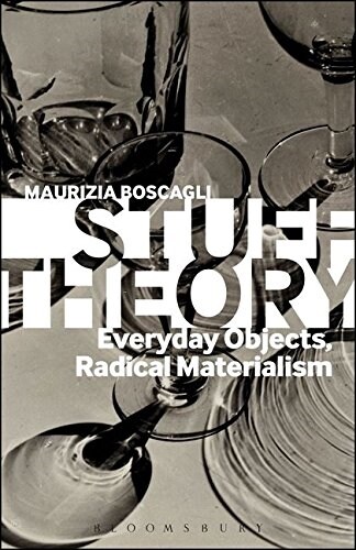 Stuff Theory: Everyday Objects, Radical Materialism (Paperback)