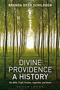 Divine Providence: A History: The Bible, Virgil, Orosius, Augustine, and Dante (Paperback)