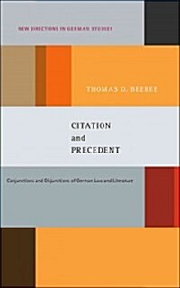 Citation and Precedent: Conjunctions and Disjunctions of German Law and Literature (Paperback)