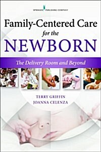 Family-Centered Care for the Newborn: The Delivery Room and Beyond (Paperback)