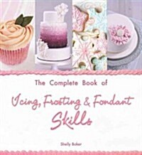 The Complete Book of Icing, Frosting & Fondant Skills (Paperback)