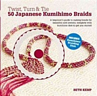Twist, Turn & Tie: 50 Japanese Kumihimo Braids [With CDROM] (Hardcover)