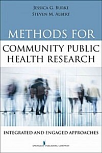Methods for Community Public Health Research: Integrated and Engaged Approaches (Paperback)