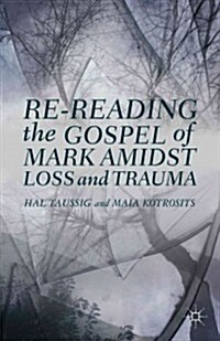 Re-Reading the Gospel of Mark Amidst Loss and Trauma (Hardcover)