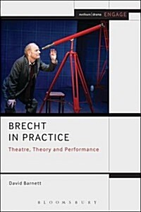Brecht in Practice : Theatre, Theory and Performance (Hardcover)