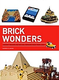 Brick Wonders: Ancient, Modern, and Natural Wonders Made from Lego (Paperback)