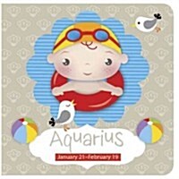 Aquarius: January 21-February 19 (Board Books)