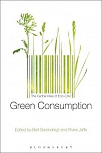 Green Consumption : The Global Rise of Eco-Chic (Hardcover)