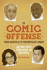 The Comic Offense from Vaudeville to Contemporary Comedy: Larry David, Tina Fey, Stephen Colbert, and Dave Chappelle (Paperback)