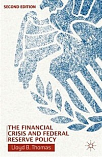 The Financial Crisis and Federal Reserve Policy (Paperback, 2nd ed. 2013)