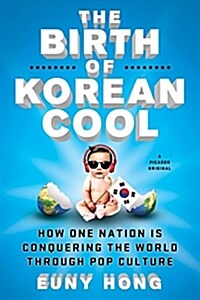 The Birth of Korean Cool: How One Nation Is Conquering the World Through Pop Culture (Paperback)