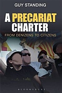 A Precariat Charter : From Denizens to Citizens (Paperback)