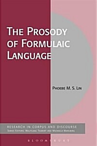 The Prosody of Formulaic Sequences: A Corpus and Discourse Approach (Hardcover)