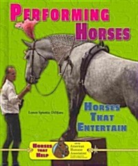 Performing Horses: Horses That Entertain (Library Binding)