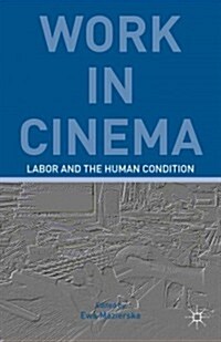 Work in Cinema : Labor and the Human Condition (Hardcover)