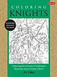 Coloring Knights: Featuring the Artwork of Celebrated Illustrator Anne Yvonne Gilbert (Paperback)
