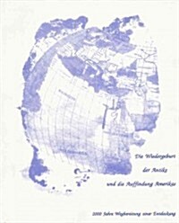 Die Wiedergeburt Der Antike Und Die Auffindung Amerikas: 2000 Jahre Wegbereitung Einer Entdeckung. Bildkatalog Zur Ausstellung (Paperback)