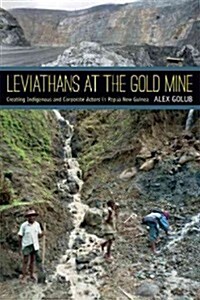 Leviathans at the Gold Mine: Creating Indigenous and Corporate Actors in Papua New Guinea (Paperback)