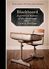 Blackboard: A Personal History of the Classroom (Hardcover)