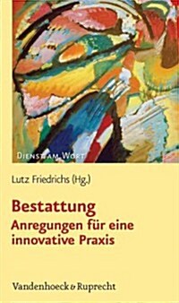 Bestattung - Anregungen Fur Eine Innovative Praxis (Paperback)