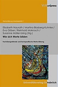 Wie Sich Werte Bilden: Fachubergreifende Und Fachspezifische Werte-Bildung (Paperback)