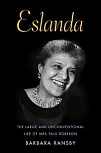 Eslanda: The Large and Unconventional Life of Mrs. Paul Robeson (Paperback)