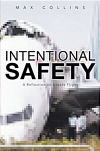 Intentional Safety: A Reflection on Unsafe Flight (Paperback)