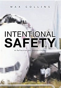 Intentional Safety: A Reflection on Unsafe Flight (Hardcover)