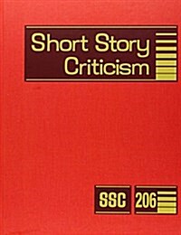 Short Story Criticism, Volume 206: Excerpts from Criticism of the Works of Short Fiction Writers (Hardcover)