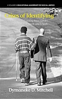 Crises of Identifying: Negotiating and Mediating Race, Gender, and Disability Within Family and Schools (Hc) (Hardcover, New)