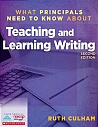What Principals Need to Know about Teaching and Learning Writing (Paperback)