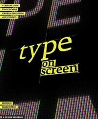 Type on screen : a guide for designers, developers, writers, and students