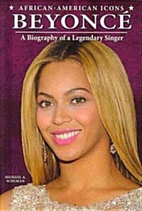 Beyonc? A Biography of a Legendary Singer (Library Binding)