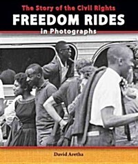 The Story of the Civil Rights Freedom Rides in Photographs (Library Binding)