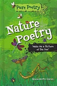 Nature Poetry: Make Me a Picture of the Sun (Library Binding)