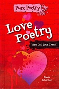 Love Poetry: How Do I Love Thee? (Library Binding)