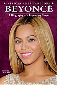 Beyonc? A Biography of a Legendary Singer (Paperback)