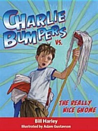 Charlie Bumpers vs. the Really Nice Gnome (Hardcover)